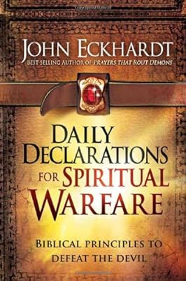 Daily Declarations for Spiritual Warfare: Biblical Principles to Defeat the Devil