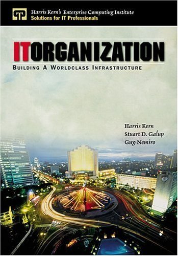 It Organization: Building a Worldclass Infrastructure by Harris Kern