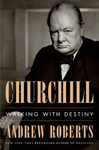 Churchill: Walking with Destiny by ANDREW ROBERTS