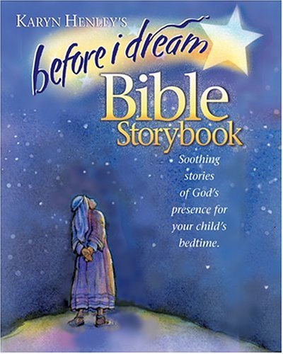 Before I Dream Bible Storybook by Karyn Henley