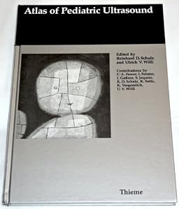 Atlas of pediatric ultrasound by Reinhard D Schulz and Ulrich V Willi ; contributions C-L Fawer  [et al