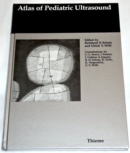 Atlas of pediatric ultrasound by Reinhard D Schulz and Ulrich V Willi ; contributions C-L Fawer  [et al