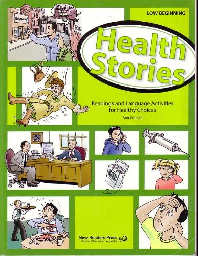 Health Stories Low Beginning Student Book: Reading and Language Activities for Healthy Choices by Ann Gianola