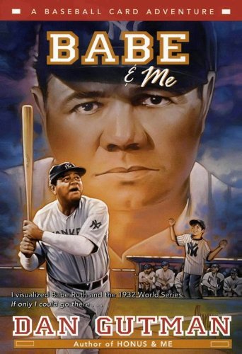 Babe & Me (Baseball Card Adventures) by Dan Gutman