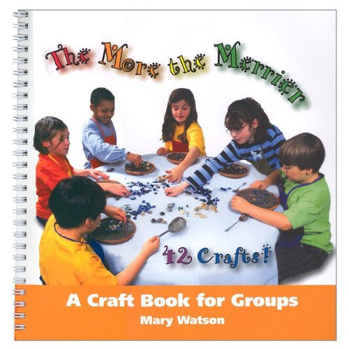 The More the Merrier: Children's Craft Book for Groups by Mary Watson
