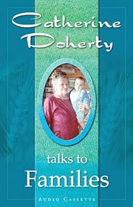 Catherine Doherty Talks to Families by Catherine De Hueck Doherty