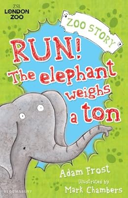 Run! The Elephant Weighs a Ton! (Zoo Stories (Bloomsbury))