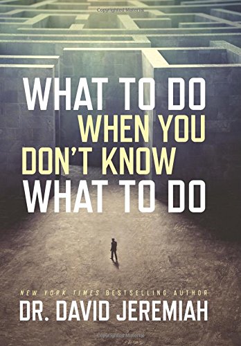 What to Do When You Don't Know What to Do by David Jeremiah