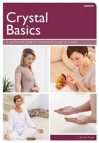 Crystal Basics: How to Use Crystals for Wellbeing and Spiritual Harmony by Brenda Rosen