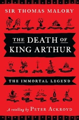 The Death of King Arthur: The Immortal Legend