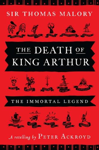 The Death of King Arthur: The Immortal Legend by Peter Ackroyd