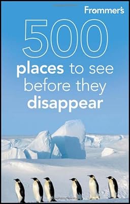 Frommer's 500 Places to See Before They Disappear