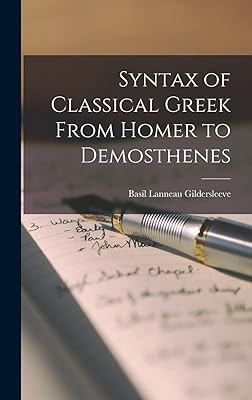 Syntax of Classical Greek From Homer to Demosthenes