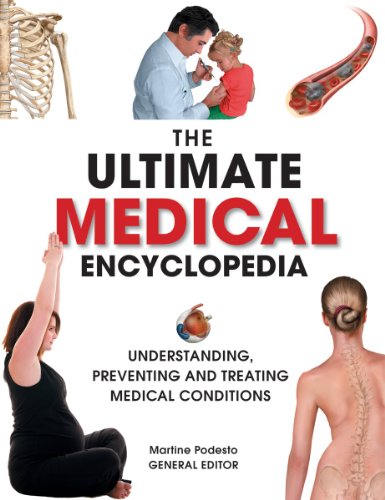 The Ultimate Medical Encyclopedia: Understanding, Preventing, and Treating Medical Conditions by Martine Podesto
