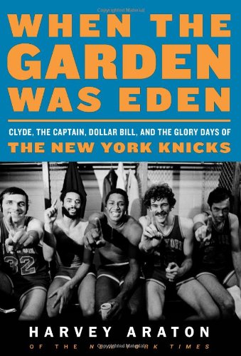 When the Garden Was Eden by Harvey Araton