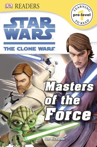DK Readers L0: Star Wars: the Clone Wars: Masters of the Force by DK Publishing