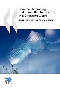 Science, Technology And Innovation Indicators In A Changing World: Responding to Policy Needs