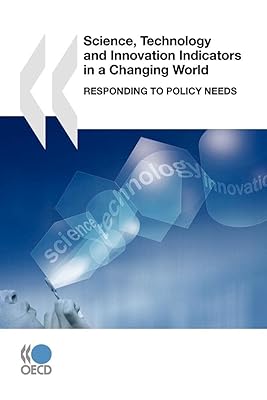 Science, Technology And Innovation Indicators In A Changing World: Responding to Policy Needs