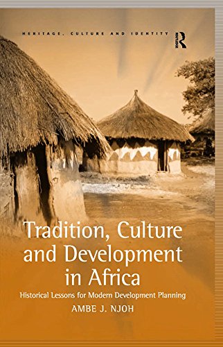 Tradition, Culture and Development in Africa: Historical Lessons for Modern Development Planning (Heritage, Culture and Identity) by Ambe J Njoh