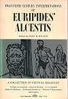 Twentieth century interpretations of Euripides' Alcestis; a collection of critical essays