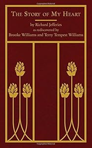 The Story of My Heart: As Rediscovered by Brooke Williams and Terry Tempest Williams