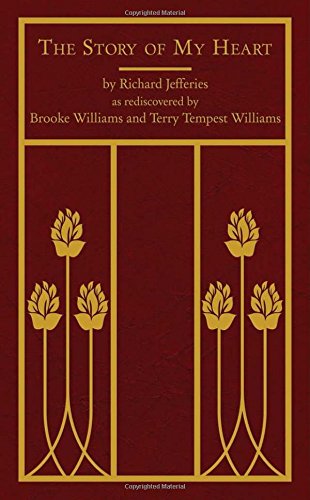 The Story of My Heart: As Rediscovered by Brooke Williams and Terry Tempest Williams by Richard Jefferies