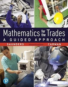 Mathematics for the Trades: A Guided Approach (What's New in Trade Math) by Hal Saunders