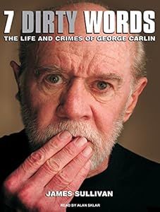 Seven Dirty Words: The Life and Crimes of George Carlin
