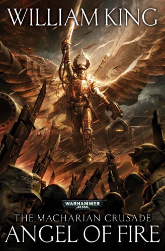 The Macharian Crusade: Angel of Fire by William King