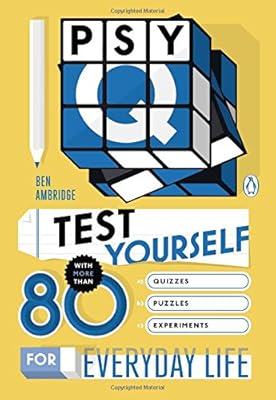 Psy-Q: Test Yourself with More Than 80 Quizzes, Puzzles and Experiments for Everyday Life