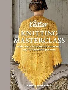 Knitting Masterclass: With Over 20 Technical Workshops and 15 Beautiful Patterns by The Knitter