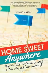 Home Sweet Anywhere: How We Sold Our House, Created a New Life, and Saw the World