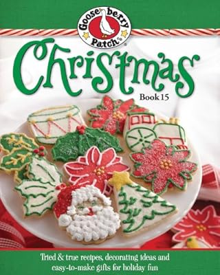 Gooseberry Patch Christmas Book 15: Tried &amp; true recipes, decorating ideas and easy-to-make gifts for holiday fun