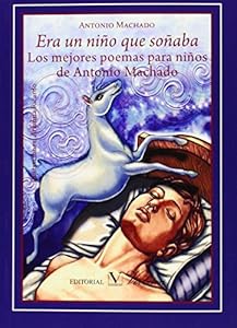 ERA UN NIÑO QUE SOÑABA by Antonio Machado