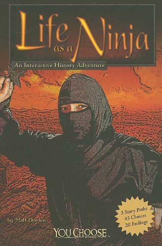 Life as a Ninja: An Interactive History Adventure by Matt Doeden
