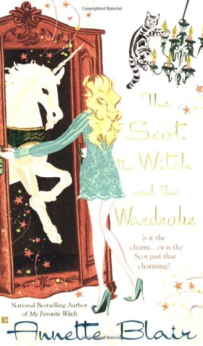 The Scot, the Witch and the Wardrobe (Accidental Witch Trilogy, Book 3) by Annette Blair