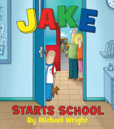Jake Starts School by Michael Wright