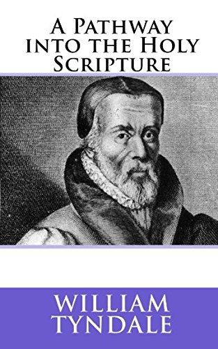 A Pathway into the Holy Scripture by William Tyndale
