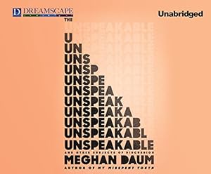 The Unspeakable: And Other Subjects of Discussion