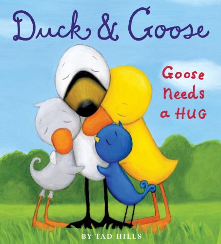 Duck & Goose, Goose Needs a Hug by Tad Hills