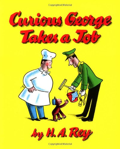 Curious George Takes a Job by H  A Rey
