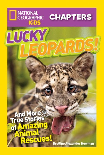 National Geographic Kids Chapters: Lucky Leopards: And More True Stories of Amazing Animal Rescues by Aline Alexander Newman