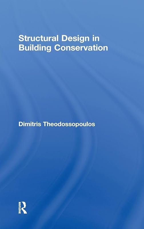 Structural Design in Building Conservation by Dimitris Theodossopoulos
