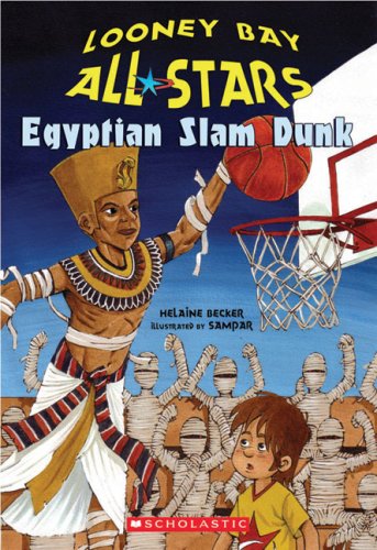 Looney Bay All-Stars #6: Egyptian Slam Dunk by Helaine Becker