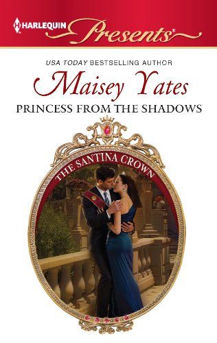 Princess From the Shadows (The Santina Crown Book 6) by Maisey Yates