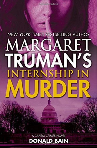 Margaret Truman's Internship in Murder: A Capital Crimes Novel by Margaret Truman