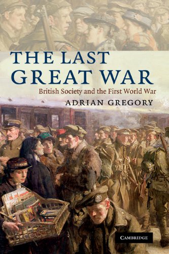 The Last Great War: British Society and the First World War by Adrian Gregory