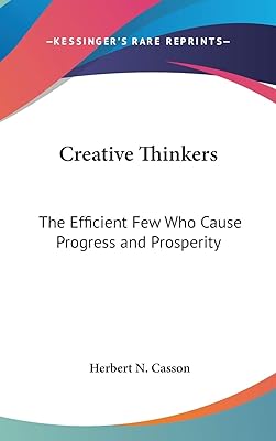 Creative Thinkers: The Efficient Few Who Cause Progress and Prosperity