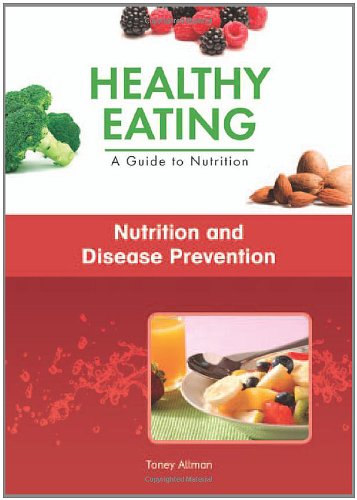 Nutrition and Disease Prevention (Healthy Eating: a Guide to Nutrition) by Toney Allman