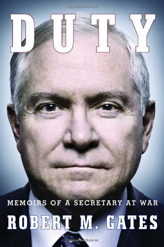 Duty: Memoirs of a Secretary at War by Robert M Gates
